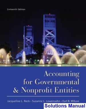 solutions manual for accounting for governmental and nonprofit entities 16th edition by reck