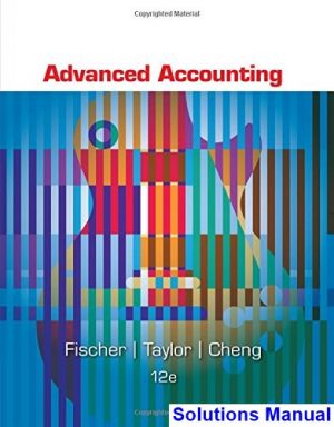 solutions manual for advanced accounting 12th edition by fischer