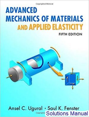 solutions manual for advanced mechanics of materials and applied elasticity 5th edition by ugural