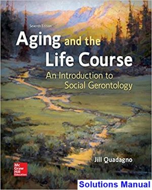 solutions manual for aging and the life course an introduction to social gerontology 7th edition by quadagno ibsn 1259870448
