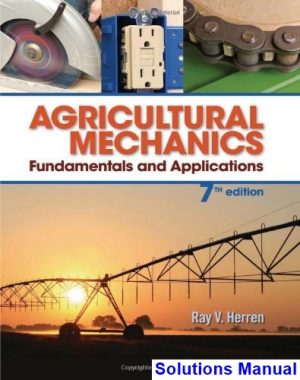 solutions manual for agricultural mechanics fundamentals and applications 7th edition by herren