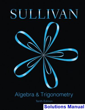 solutions manual for algebra and trigonometry 10th edition by sullivan ibsn 9780133935585