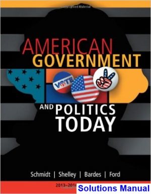 solutions manual for american government and politics today 2013 2014 edition 16th edition by schmidt