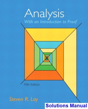 solutions manual for analysis with an introduction to proof 5th edition by lay