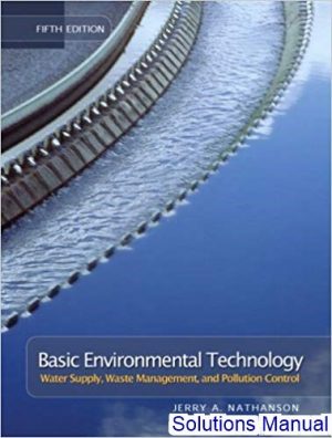 solutions manual for basic environmental technology water supply waste management and pollution control 5th edition by nathanson