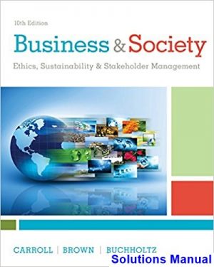 solutions manual for business and society ethics sustainability and stakeholder management 10th edition by carroll ibsn 9781305959828