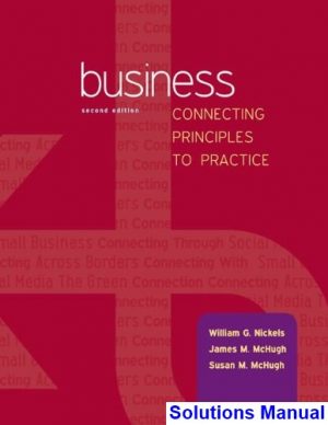 solutions manual for business business connecting principles to practice 2nd edition by nickels