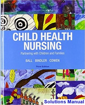 solutions manual for child health nursing 3rd edition by bindler ibsn 9780133937510