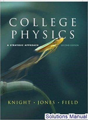 solutions manual for college physics strategic approach 2nd edition by knight