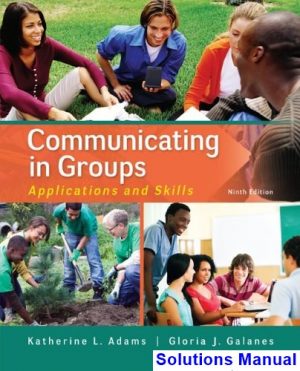 solutions manual for communicating in groups applications and skills 9th edition by adams