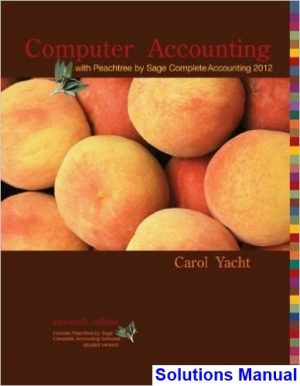solutions manual for computer accounting with peachtree by sage complete accounting 2012 16th edition by yacht