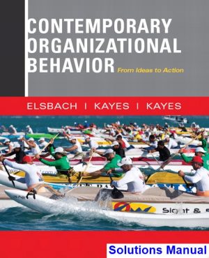solutions manual for contemporary organizational behavior from ideas to action 1st edition by elsbach