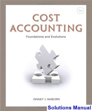 solutions manual for cost accounting foundations and evolutions 9th edition by kinney