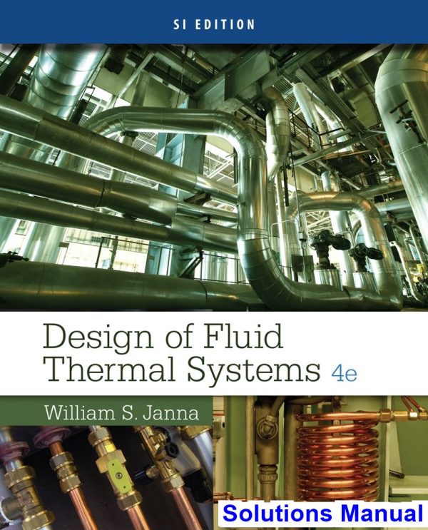 solutions manual for design of fluid thermal systems si edition 4th edition by janna
