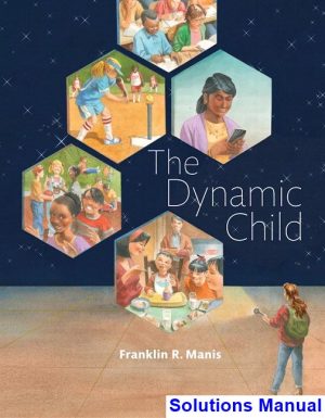 solutions manual for dynamic child 1st edition by manis ibsn 9780134423951