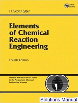 solutions manual for elements of chemical reaction engineering 4th edition by fogler