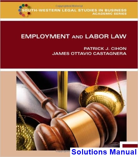 Solutions Manual For Employment And Labor Law 8th Edition By Cihon