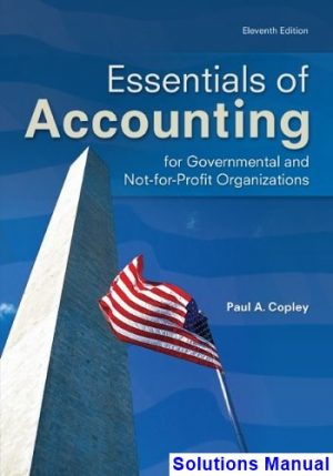 solutions manual for essentials of accounting for governmental and not for profit organizations 11th edition by copley
