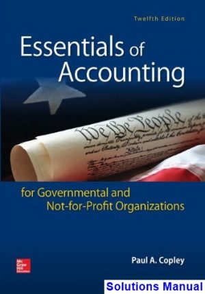 solutions manual for essentials of accounting for governmental and not for profit organizations 12th edition by copley