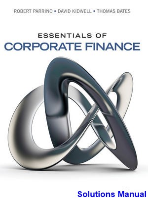solutions manual for essentials of corporate finance 1st edition by parrino