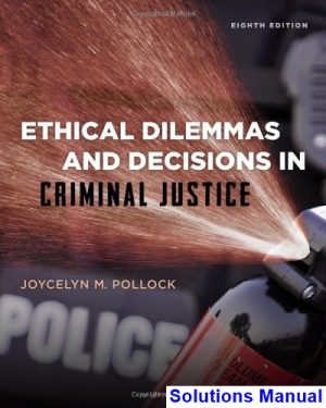 solutions manual for ethical dilemmas and decisions in criminal justice 8th edition by pollock