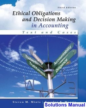 solutions manual for ethical obligations and decision making in accounting text and cases 3rd edition by mintz