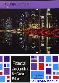solutions manual for financial accounting global edition 8th edition by libby