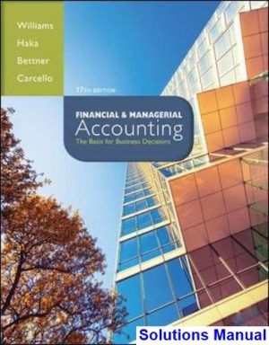 solutions manual for financial and managerial accounting the basis for business decisions 17th edition by williams