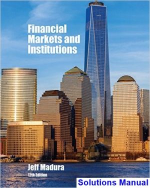 solutions manual for financial markets and institutions 12th edition by madura ibsn 9781337099745