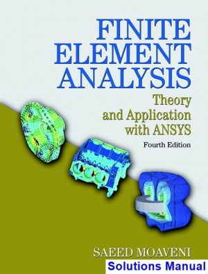 solutions manual for finite element analysis theory and application with ansys 4th edition by moaveni ibsn 9780133840803