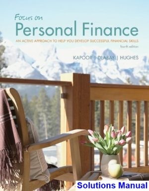 solutions manual for focus on personal finance an active approach to help you develop successful financial skills 4th edition by kapoor