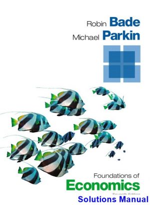 solutions manual for foundations of economics 7th edition by bade