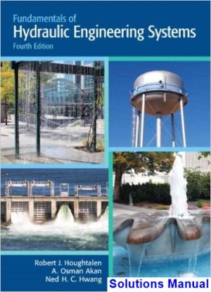 solutions manual for fundamentals of hydraulic engineering systems 4th edition by houghtalen