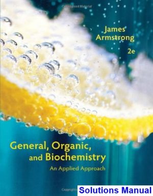 solutions manual for general organic and biochemistry an applied approach 2nd edition by james armstrong