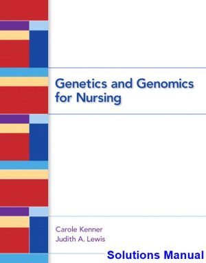 solutions manual for genetics and genomics for nursing 1st edition by kenner ibsn 9780132174077