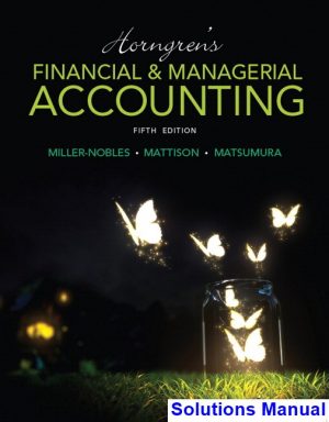 solutions manual for horngrens financial and managerial accounting 5th edition by miller nobles