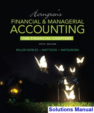 solutions manual for horngrens financial and managerial accounting the financial chapters 5th edition by miller nobles