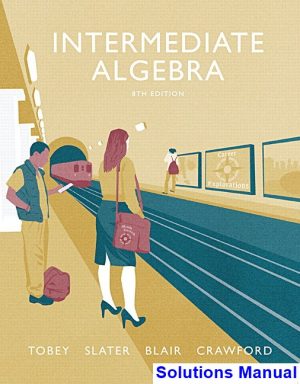 solutions manual for intermediate algebra 8th edition by tobey ibsn 9780134266398