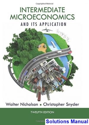 solutions manual for intermediate microeconomics and its application 12th edition by nicholson