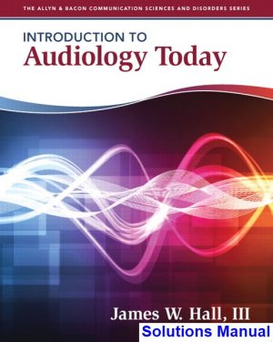 solutions manual for introduction to audiology today 1st edition by hall