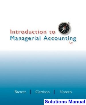 solutions manual for introduction to managerial accounting 6th edition by brewer