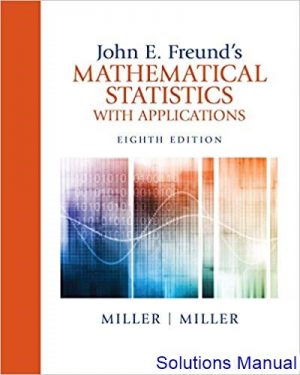solutions manual for john e freunds mathematical statistics with applications 8th edition by miller