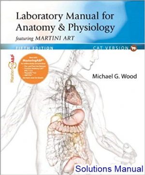 solutions manual for laboratory manual for anatomy and physiology featuring martini art main version 5th edition by wood