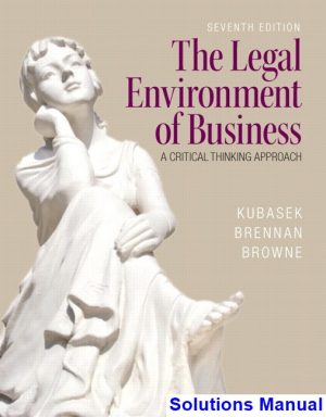 solutions manual for legal environment of business 7th edition by kubasek