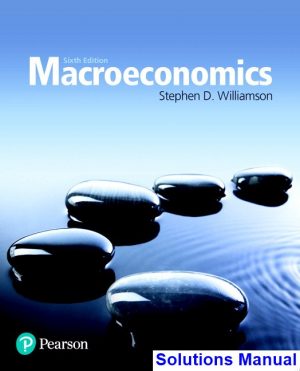 solutions manual for macroeconomics 6th edition by williamson ibsn 9780134472119