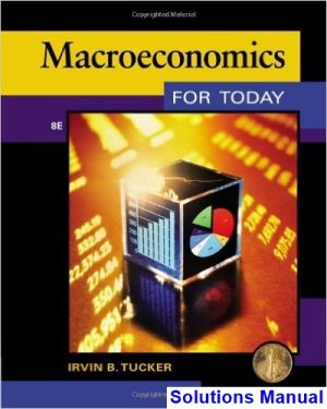solutions manual for macroeconomics for today 8th edition by tucker