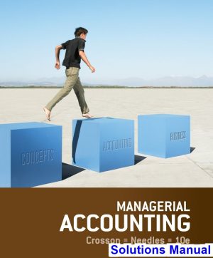 solutions manual for managerial accounting 10th edition by crosson