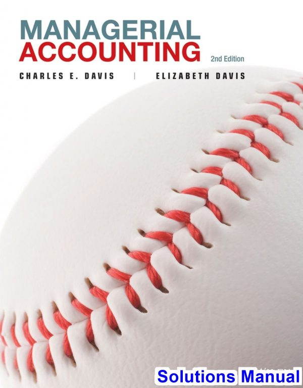 solutions manual for managerial accounting 2nd edition by davis