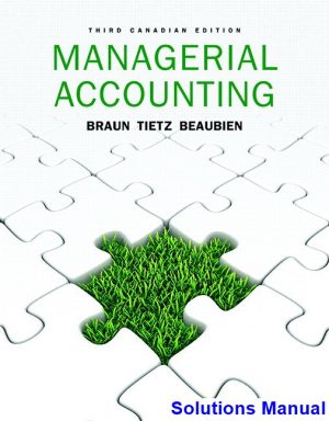 solutions manual for managerial accounting canadian 3rd edition by braun ibsn 9780134526270