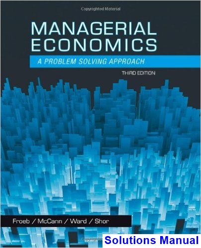 Solutions Manual For Managerial Economics 5th Edition By Froeb